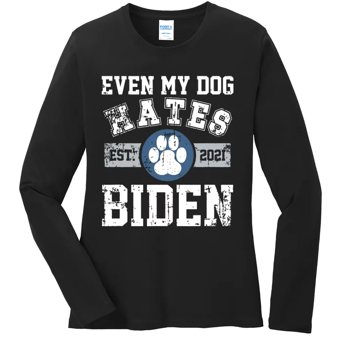 Even My Dog Hates Biden Biden Sucks Anti Biden Ladies Long Sleeve Shirt