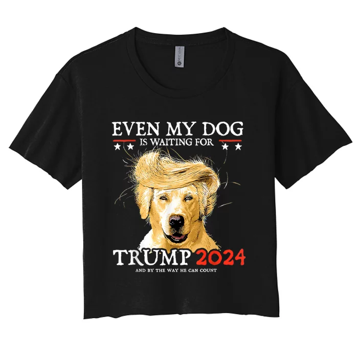 Even My Dog Is Waiting For Trump 2024 Women's Crop Top Tee