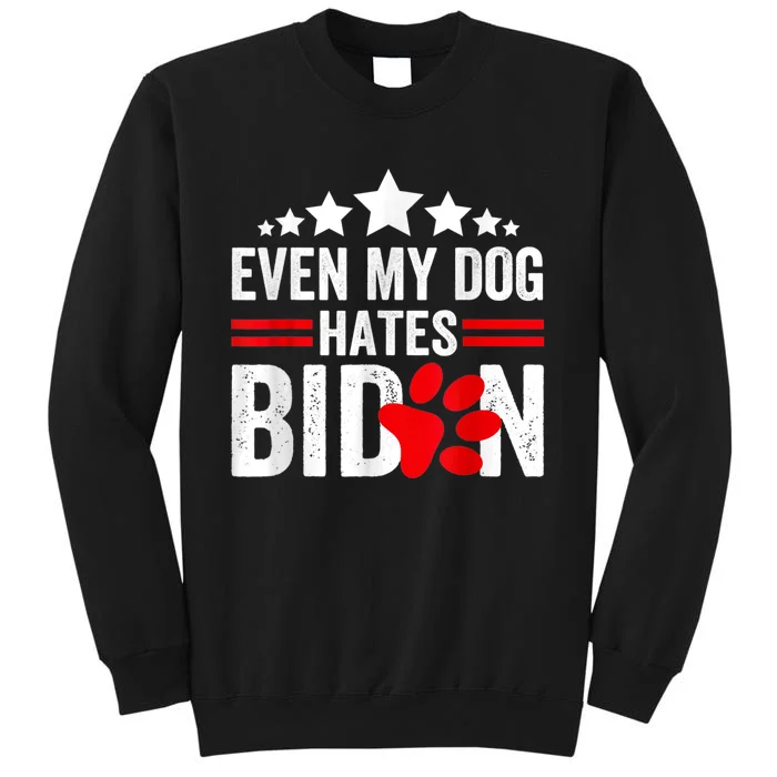 Even My Dog Hates Biden Funny Tall Sweatshirt