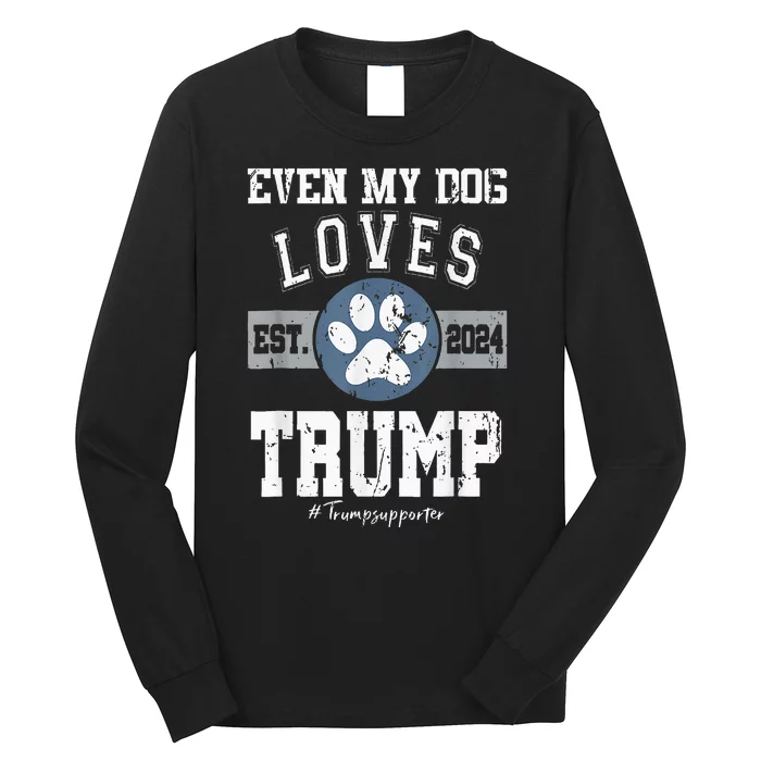 Even My Dog Loves Trump 2024 Election Trump Supporter Vote Long Sleeve Shirt