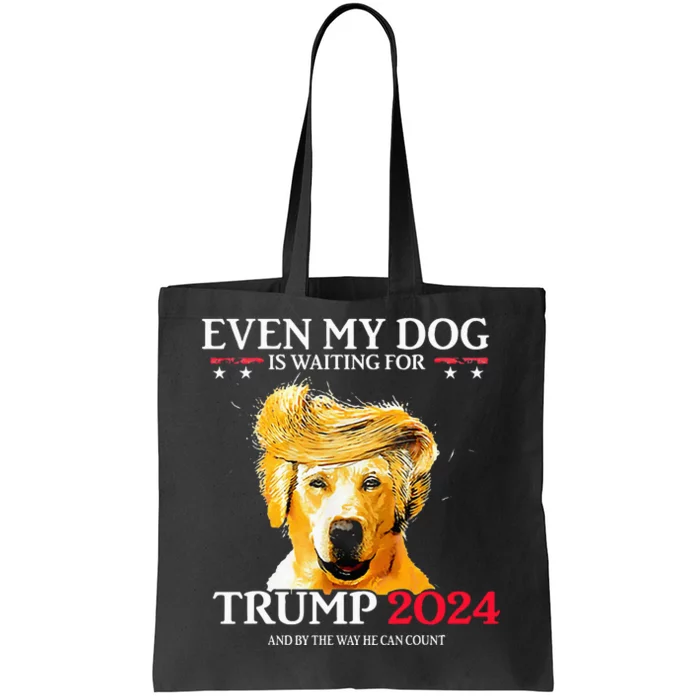 Even My Dog Is Waiting For Trump 2024 Funny Dog Trump Hair Tote Bag