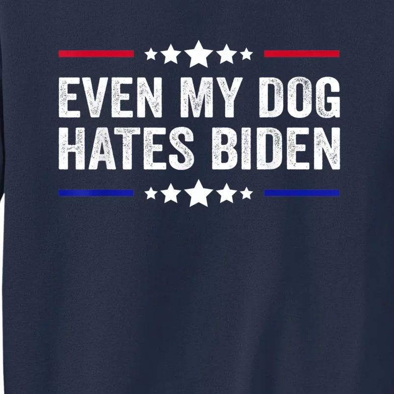 Even My Dog Hates Biden Shirt Funny Anti Biden Sweatshirt