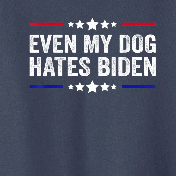 Even My Dog Hates Biden Shirt Funny Anti Biden Toddler T-Shirt