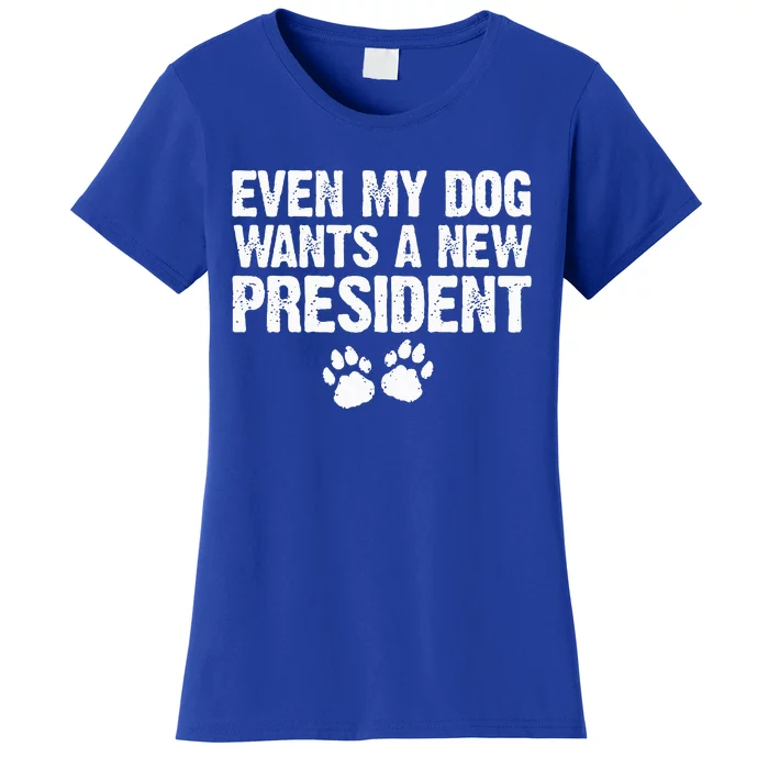 Even My Dog Wants A New President Dog Paw Women's T-Shirt