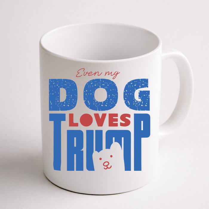 Even My Dog Loves Trump Front & Back Coffee Mug