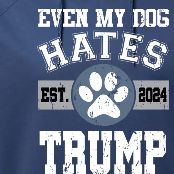 Even My Dog Hates Trump Funny Anti President Donald Trump Gift Performance Fleece Hoodie