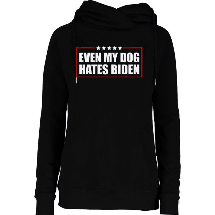 Even My Dog Hates Biden Political Joke Womens Funnel Neck Pullover Hood