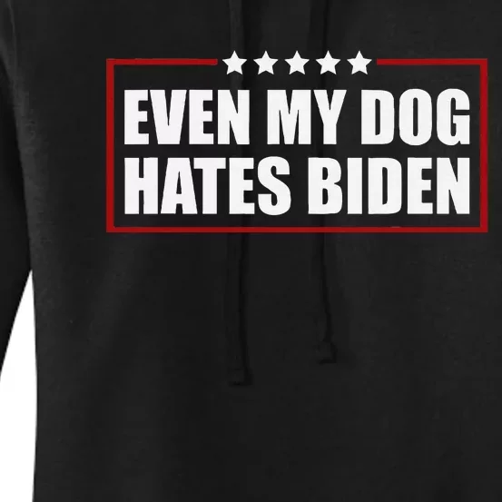 Even My Dog Hates Biden Political Joke Women's Pullover Hoodie