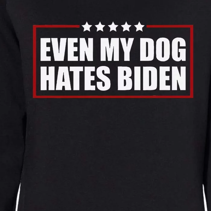 Even My Dog Hates Biden Political Joke Womens California Wash Sweatshirt