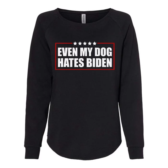 Even My Dog Hates Biden Political Joke Womens California Wash Sweatshirt