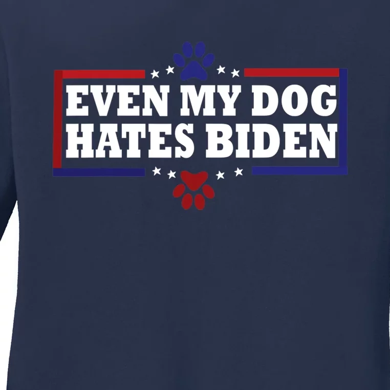 Even My Dog Hates Biden Shirt Funny Anti President Joe Biden Ladies Long Sleeve Shirt