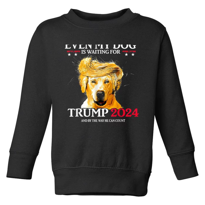 Even My Dog Is Waiting For Trump 2024 Funny Dog Trump Hair Toddler Sweatshirt