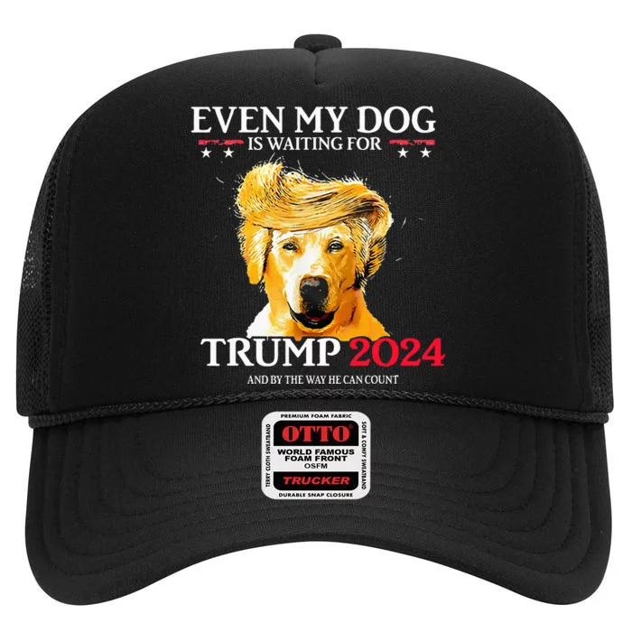 Even My Dog Is Waiting For Trump 2024 High Crown Mesh Trucker Hat