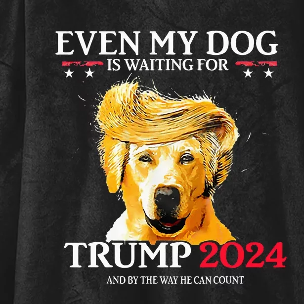 Even My Dog Is Waiting For Trump 2024 Hooded Wearable Blanket