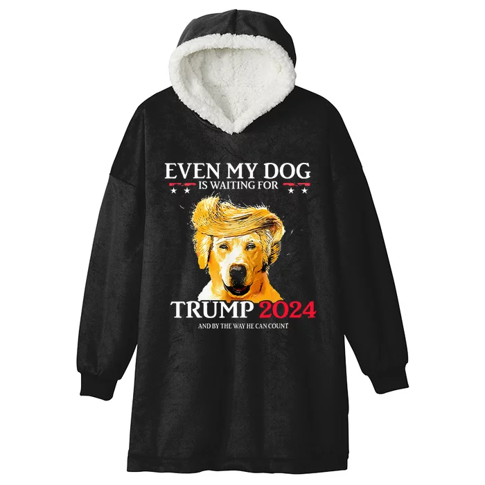 Even My Dog Is Waiting For Trump 2024 Hooded Wearable Blanket