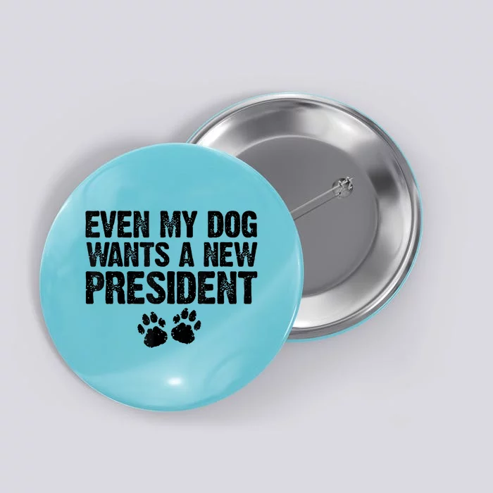 Even My Dog Wants A New President Funny Dog Paw Button