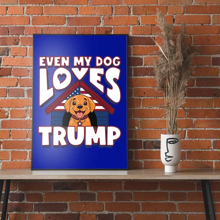 Even My Dog Loves Trump Gift Poster