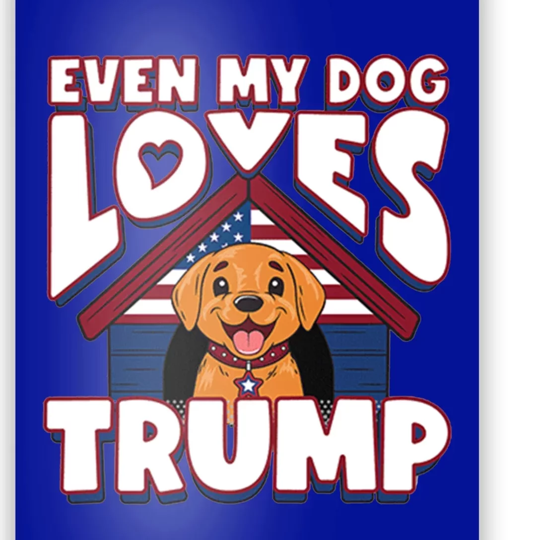 Even My Dog Loves Trump Gift Poster