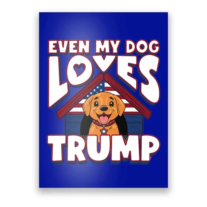 Even My Dog Loves Trump Gift Poster