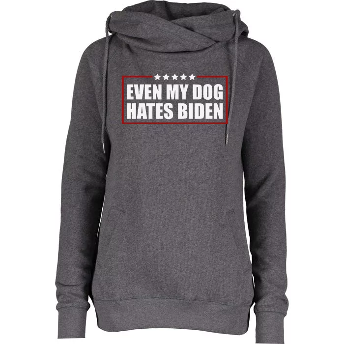 Even My Dog Hates Biden Sarcastic Political Joke Womens Funnel Neck Pullover Hood