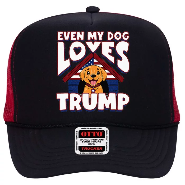 Even My Dog Loves Trump High Crown Mesh Trucker Hat