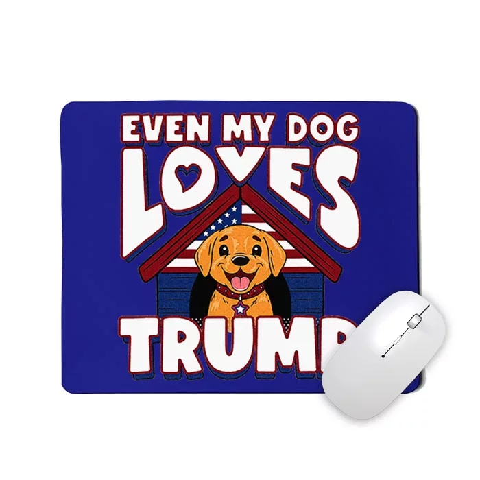 Even My Dog Loves Trump Mousepad