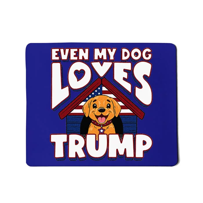 Even My Dog Loves Trump Mousepad