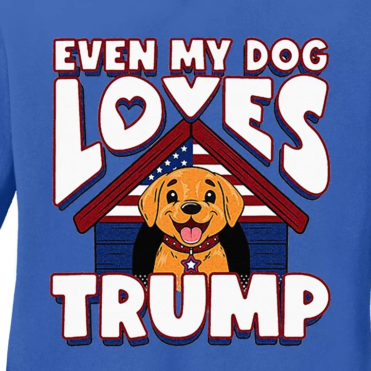 Even My Dog Loves Trump Ladies Long Sleeve Shirt