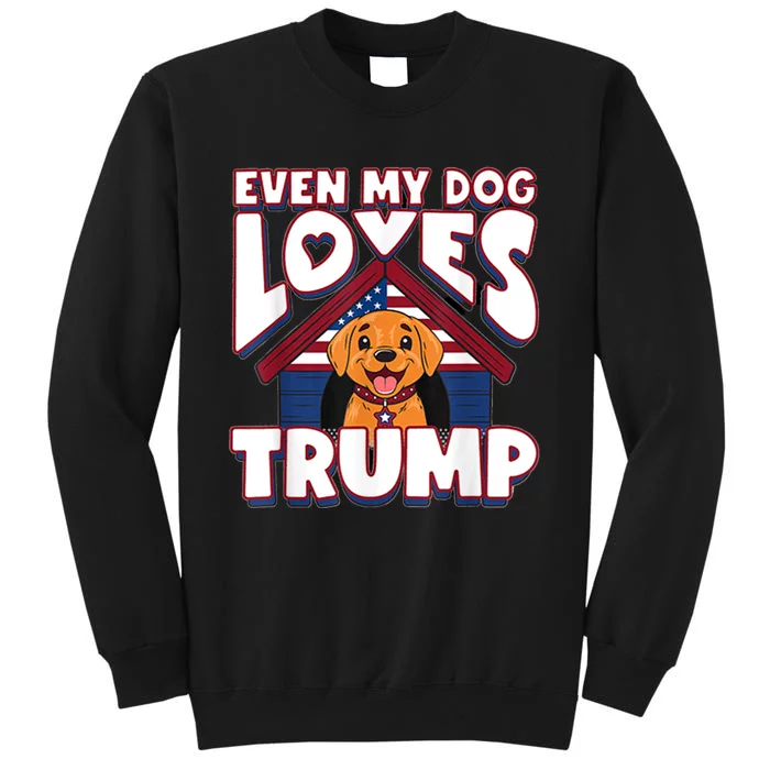 Even My Dog Loves Trump Usa Flag Election Trump Support Tall Sweatshirt