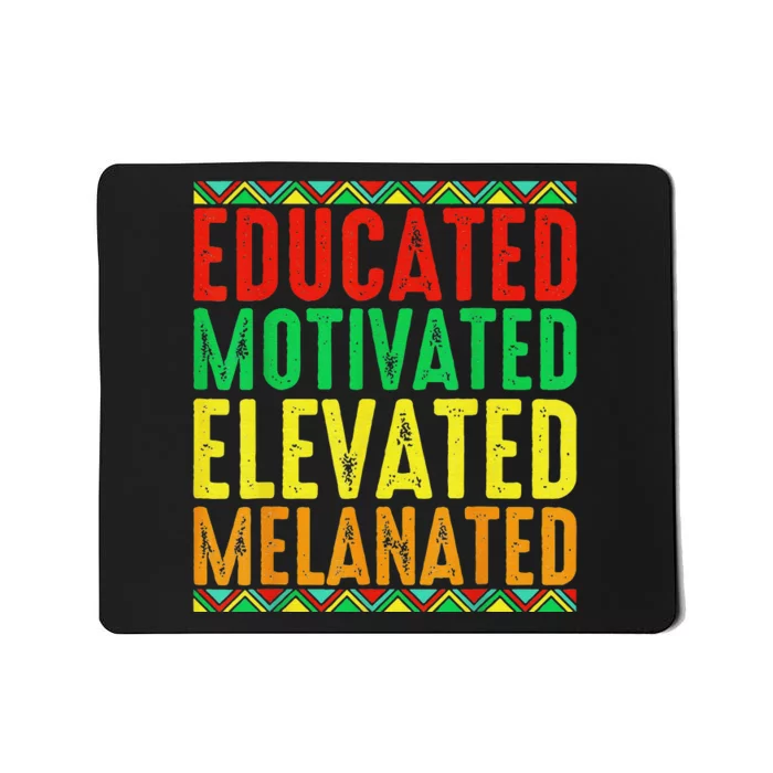 Educated Motivated Elevated Melanated Black Pride Melanin Mousepad