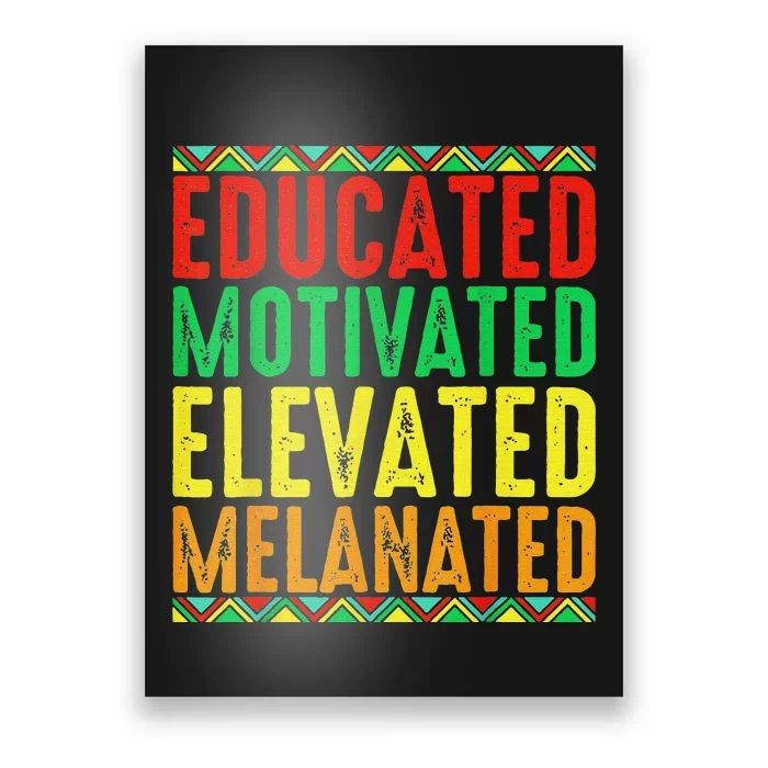 Educated Motivated Elevated Melanated Black Pride Melanin Poster