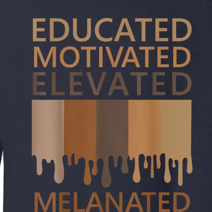 Educated Motivated Elevated Melanated Toddler Sweatshirt