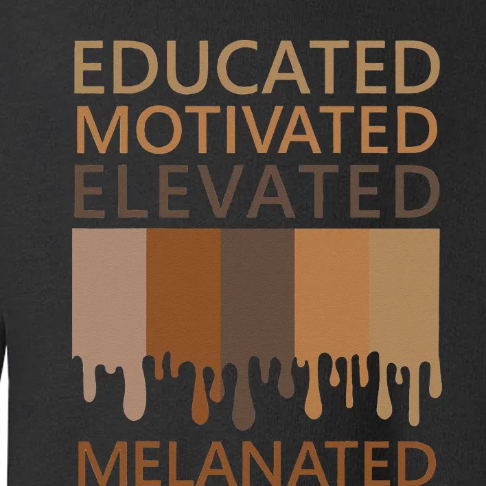 Educated Motivated Elevated Melanated Toddler Sweatshirt