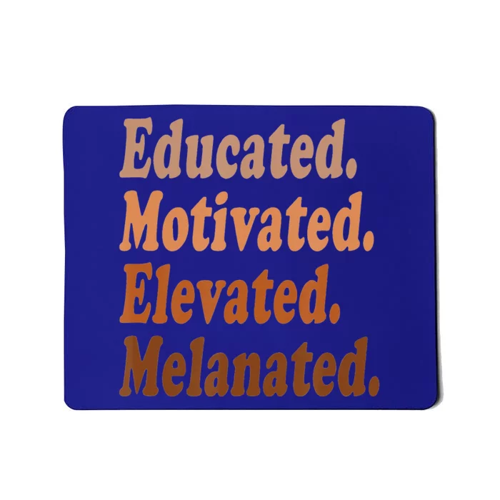 Educated Motivated Elevated Melanated Black Pride Melanin Mousepad