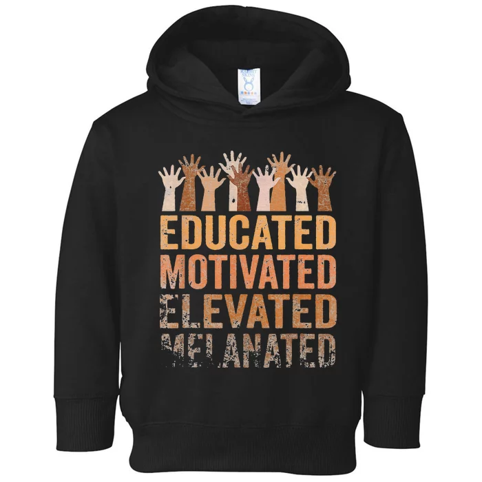 Educated Motivated Elevated Melanated Black History Month Toddler Hoodie