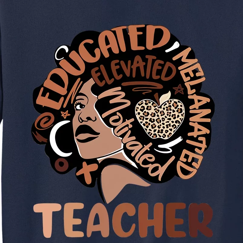 Educated Melanated Elevated Motivated Teacher Black History Month Tall Sweatshirt