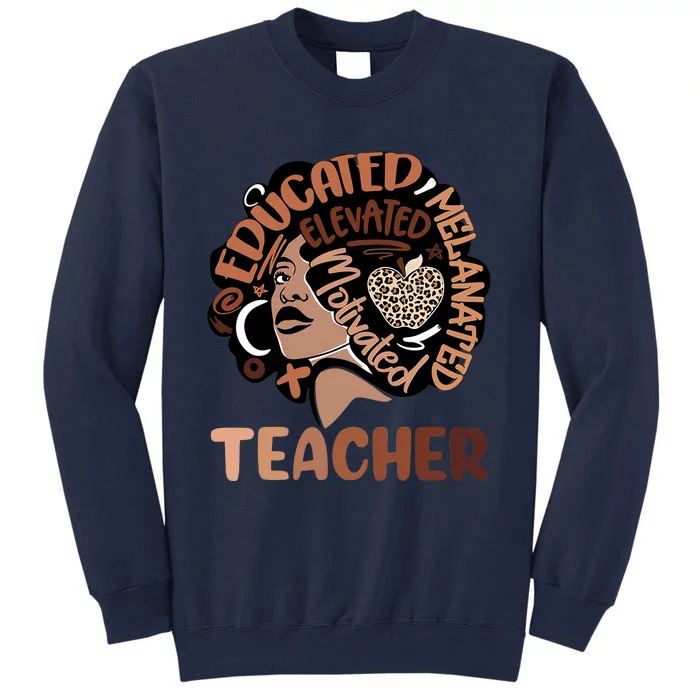 Educated Melanated Elevated Motivated Teacher Black History Month Tall Sweatshirt