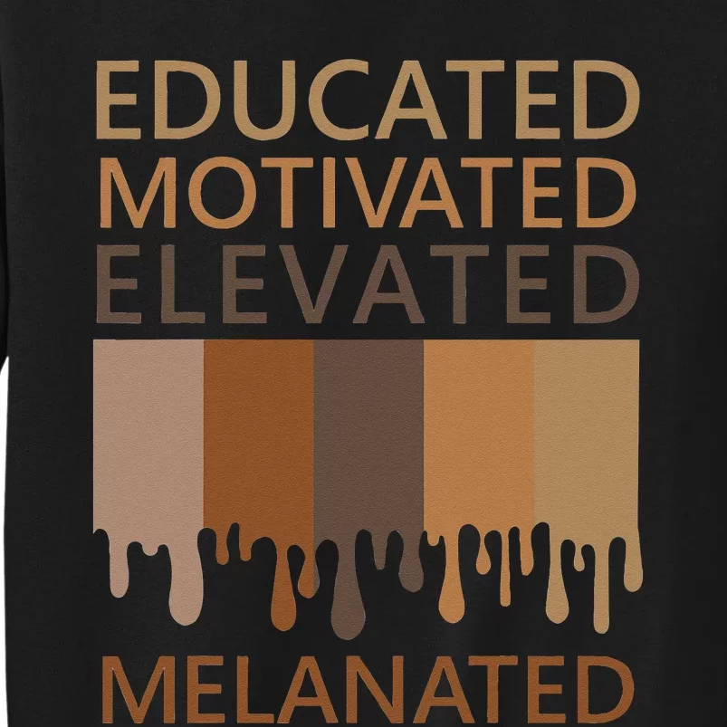 Educated Motivated Elevated Melanated Tall Sweatshirt