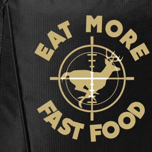 Eat More Fast Food Deer Hunter Cute Gift Funny Gift City Backpack