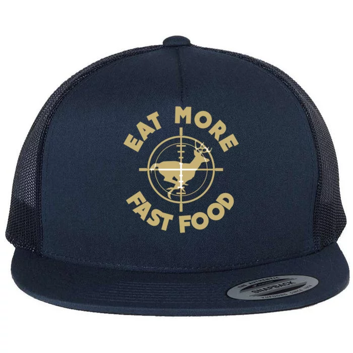 Eat More Fast Food Deer Hunter Cute Gift Funny Gift Flat Bill Trucker Hat