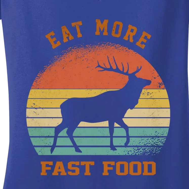 Eat More Fast Food Deer Hunting Funny Hunting Lover S Gift Women's V-Neck T-Shirt