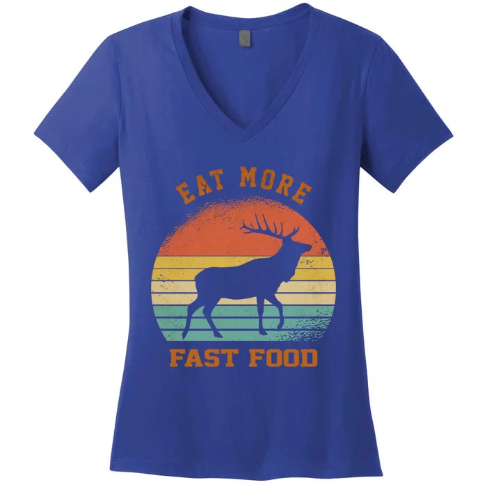 Eat More Fast Food Deer Hunting Funny Hunting Lover S Gift Women's V-Neck T-Shirt