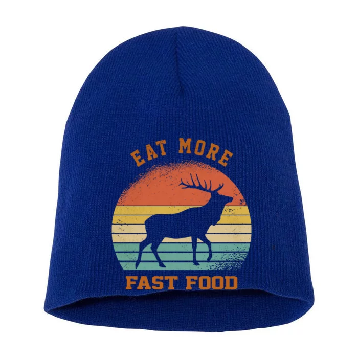 Eat More Fast Food Deer Hunting Funny Hunting Lover S Gift Short Acrylic Beanie