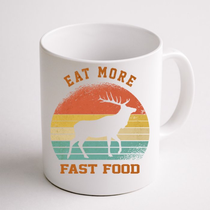 Eat More Fast Food Deer Hunting Funny Hunting Lover S Gift Front & Back Coffee Mug