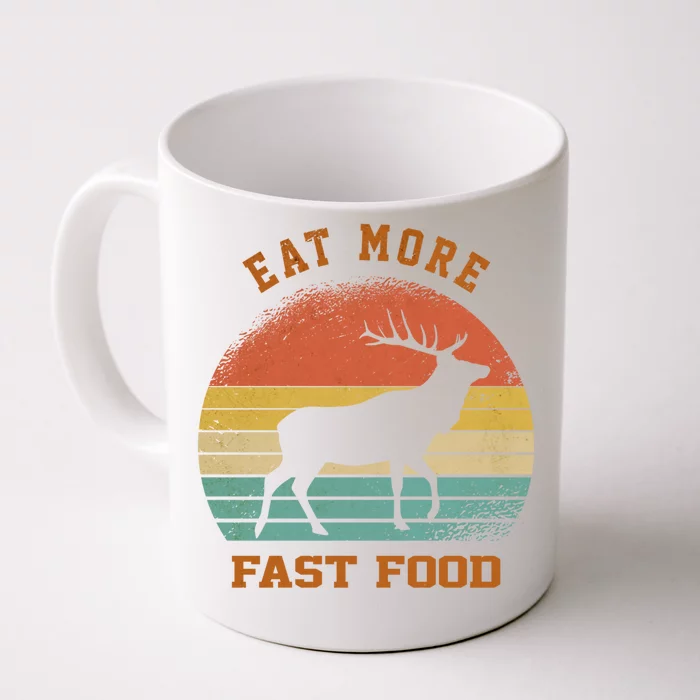 Eat More Fast Food Deer Hunting Funny Hunting Lover S Gift Front & Back Coffee Mug