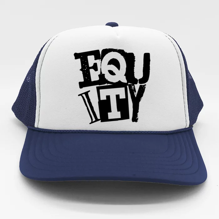 Equity Meaningful Gift Punk Streetwear Style Political Equality Gift Trucker Hat