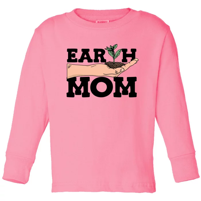 Earth Mom Gardening Plant Earth Day Planting Mother Gift Toddler Long Sleeve Shirt