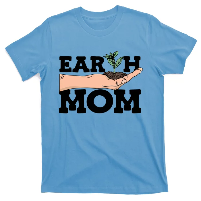 Earth Mom Gardening Plant Earth Day Planting Mother Gift T-Shirt