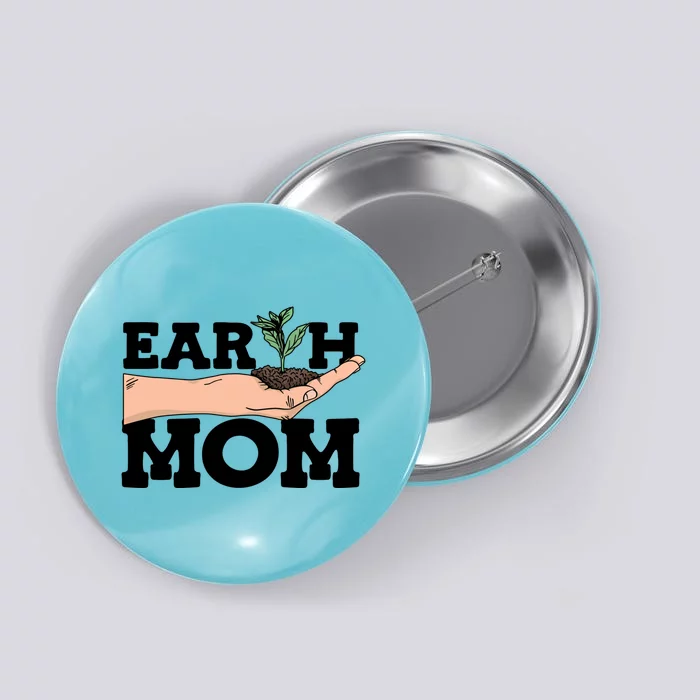 Earth Mom Gardening Plant Earth Day Planting Mother Gift Button