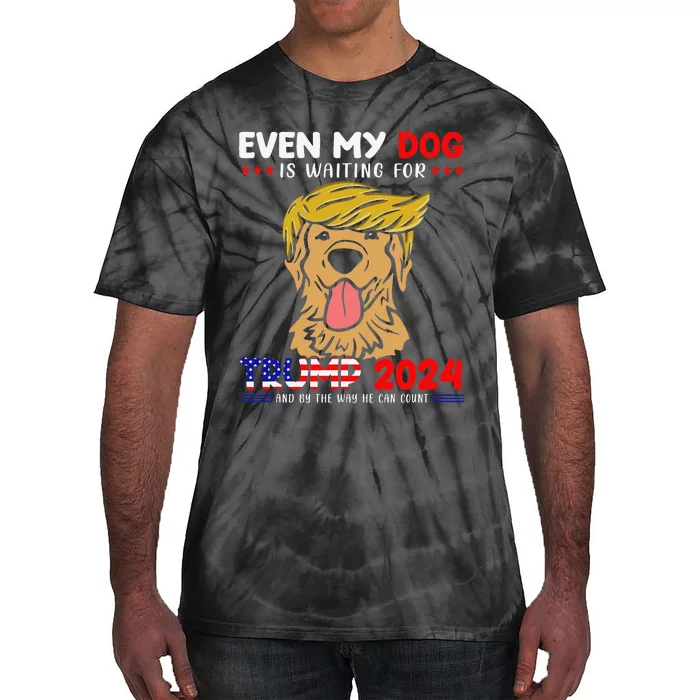 Even My Golden-Retriever Dog Is Waiting For Trump 2024 Tee Tie-Dye T-Shirt